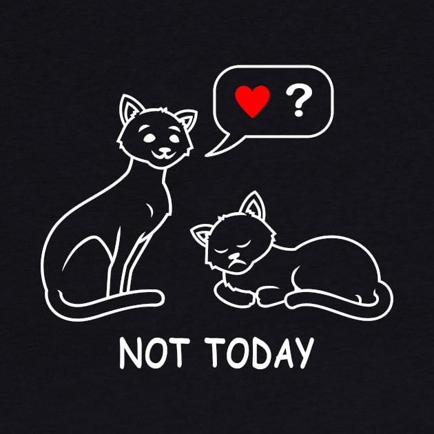 Not Today tired lazy cat wants no love and attention funny cat t-shirt gift for cat lovers T-Shirt by Cat In Orbit ®